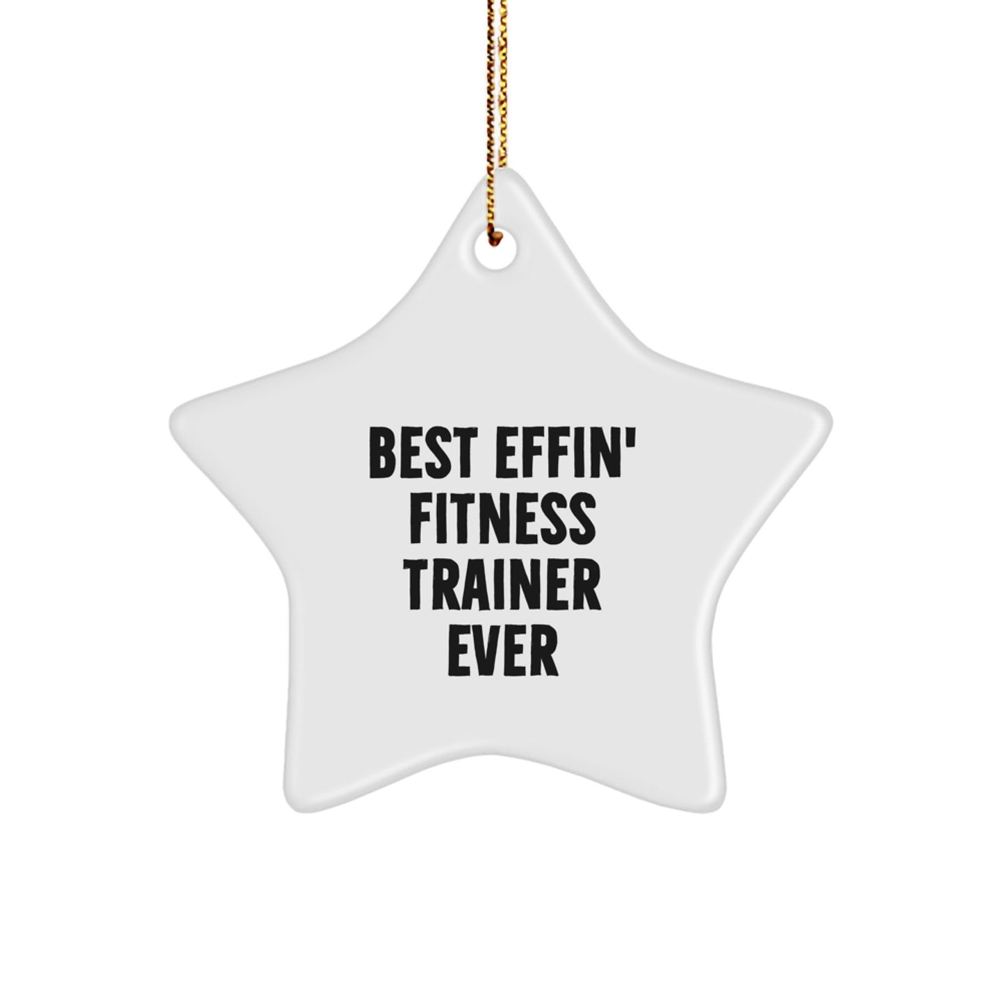 Funny Fitness Trainer Gifts from Men for Best Effin' Fitness Trainer Ever - Star Ornament for Christmas Unique Gifts - Image 1