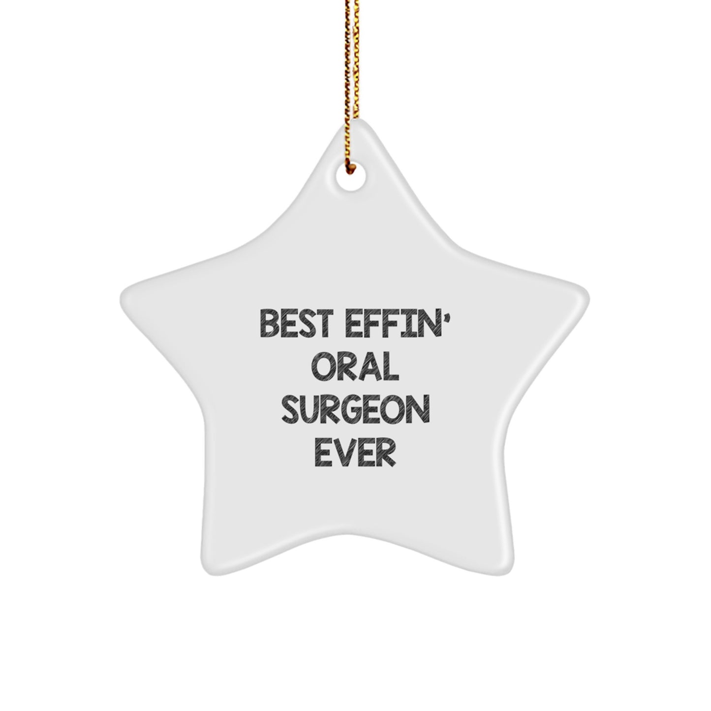 Funny Oral Surgeon Gifts from Friends for Christmas Unique Star Ornaments, Best Effin' Oral Surgeon Ever - Image 1