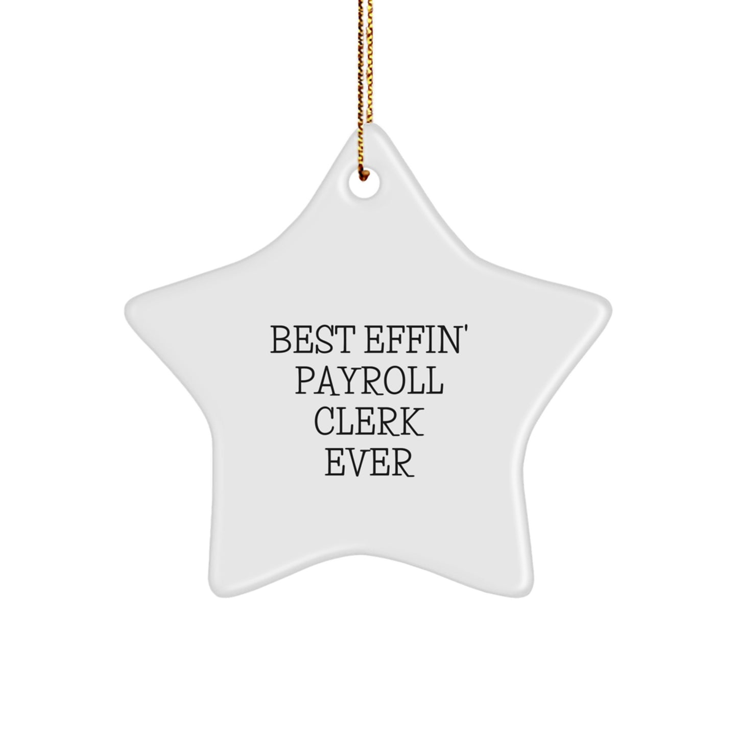 Funny Star Ornament for Best Effin' Payroll Clerk Ever Gifts from Men to Payroll Clerk, Payroll Clerk Unique Christmas Unique Gifts - Image 1