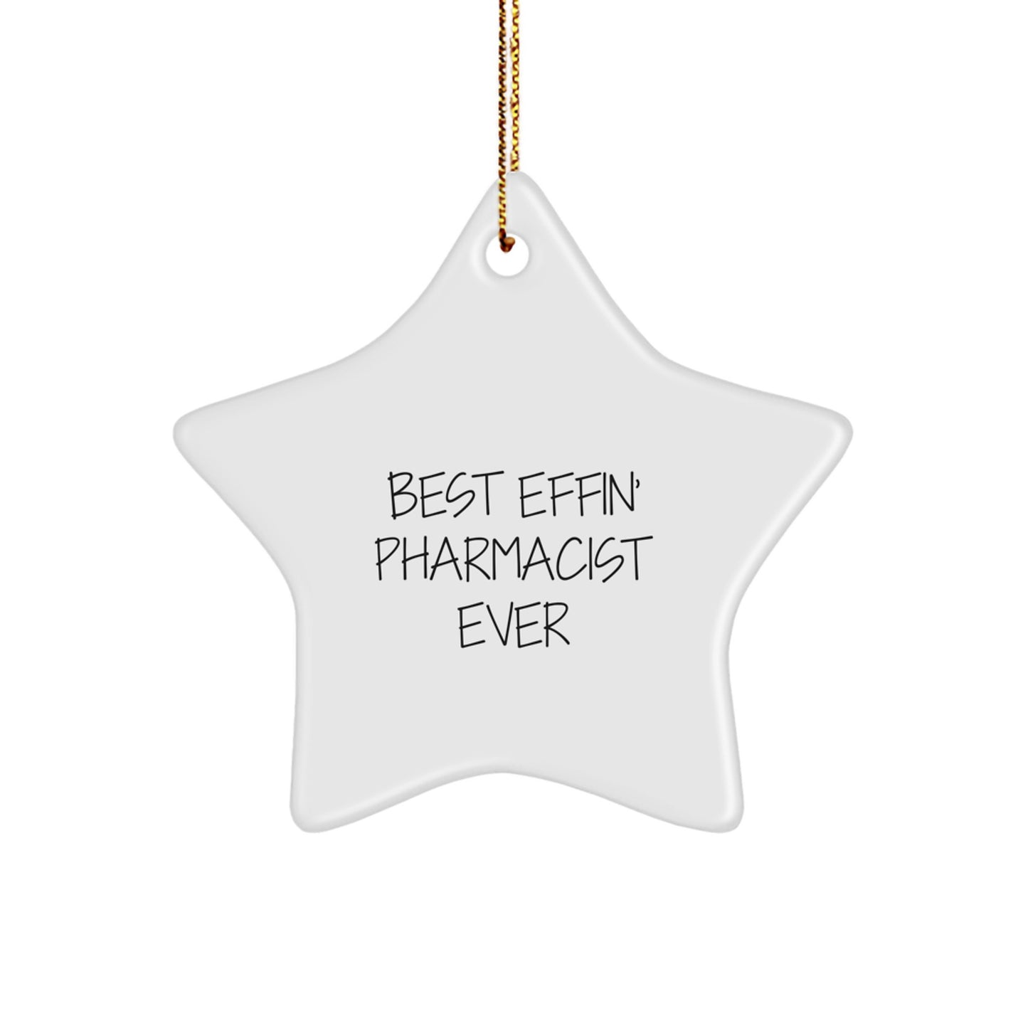 Funny Pharmacist Gifts from Friends, 'Best Effin' Pharmacist Ever' Star Ornament for Christmas - Image 1