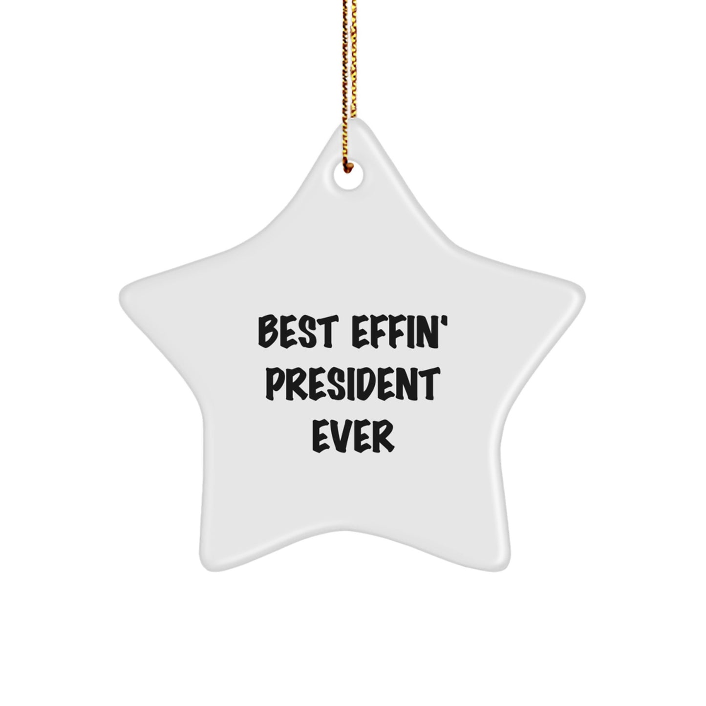 Funny President Gifts - Best Effin' President Ever Star Ornament, White, 3.25" Tall - Gifts from Men for President, President Gifts for Women, Friends, Coworkers, Family - Image 1