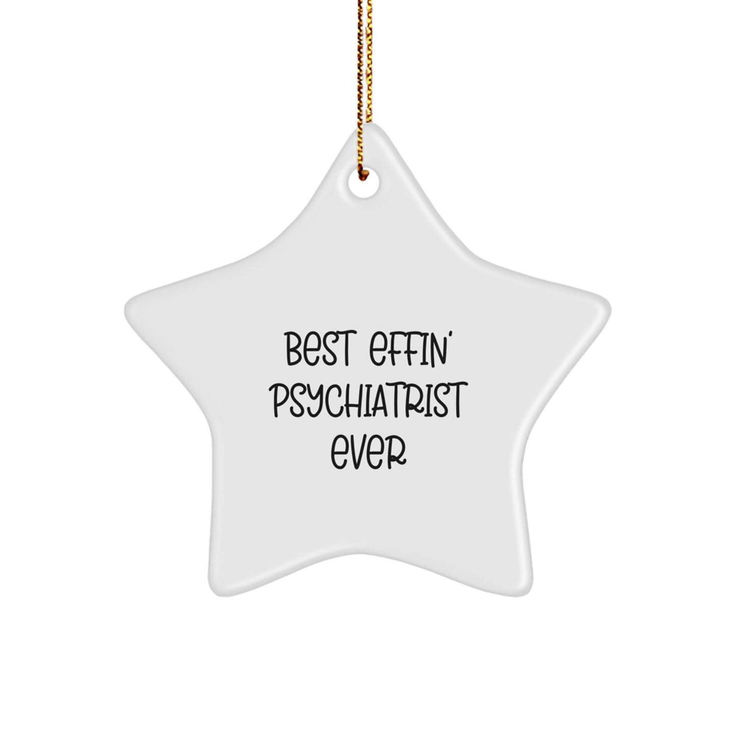 Funny Psychiatrist Gifts from Men to Best Effin' Psychiatrist Ever - Star Ornament for Christmas - Image 1