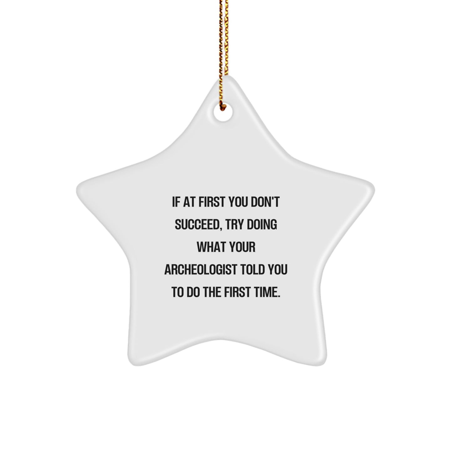 Funny Archeologist Gifts for Family - Unique Star Ornament with Inspirational Quote from the Field for Christmas - Image 1
