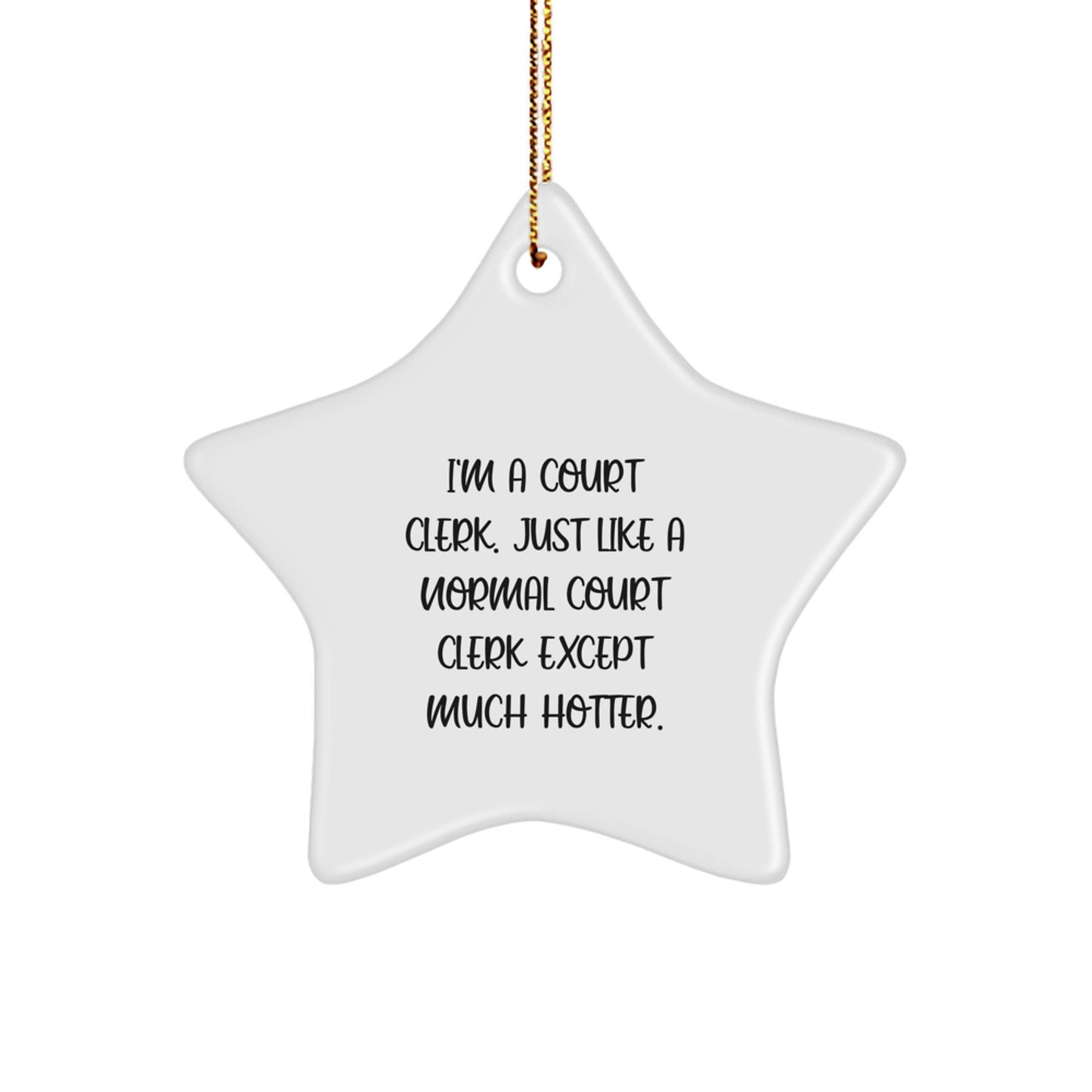 Funny Court Clerk Gifts for Men or Women - I'm A Court Clerk Star Ornament Christmas Decorations Gifts from Friends or Family - Image 1