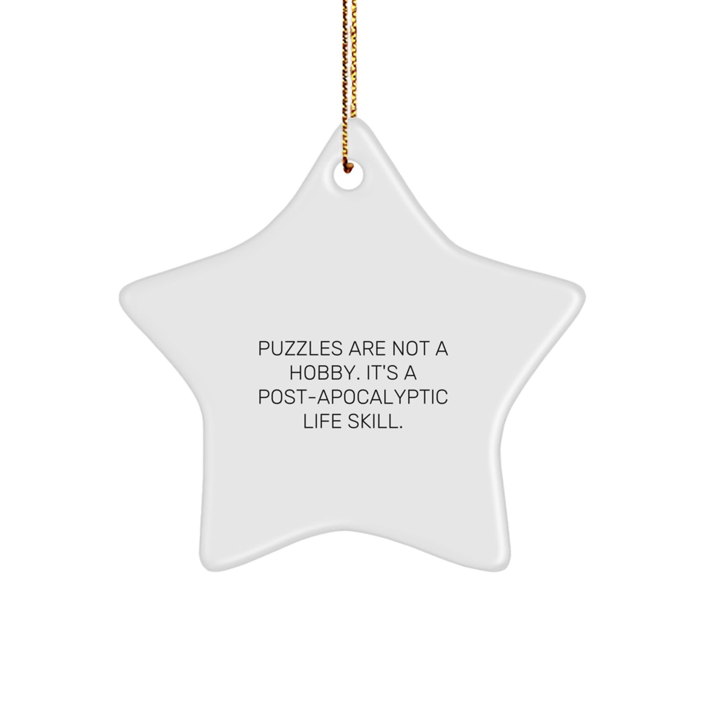 Puzzles Gifts for Family, Friends, or Coworkers - Funny Star Ornament, 'Puzzles Are Not A Hobby. It's A Post-apocalyptic Life Skill.' Christmas Decorations - Image 1