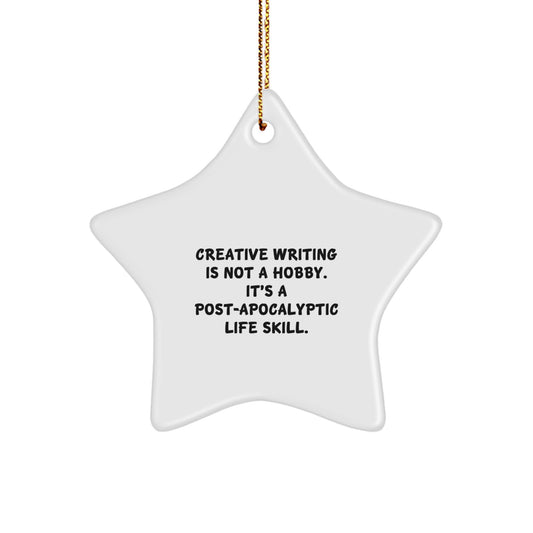Creative Writing Gifts for Friends from Men, Funny Star Ornament for Christmas, 'Creative Writing Is Not A Hobby. It's A Post-apocalyptic Life Skill.' - Image 1