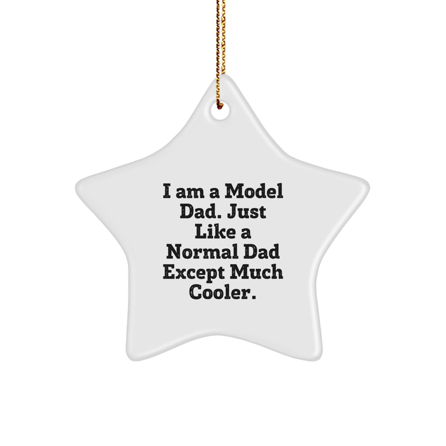 Funny Model Dad Gifts for Men - 'I Am A Model Dad...' Star Ornament, Gifts from Dad to Model, Christmas Unique Presents - Image 1