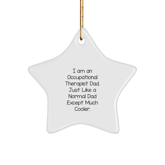 Occupational Therapist Gifts from Dad - A Star Ornament for Christmas, 'I Am An Occupational Therapist Dad.' - Image 1