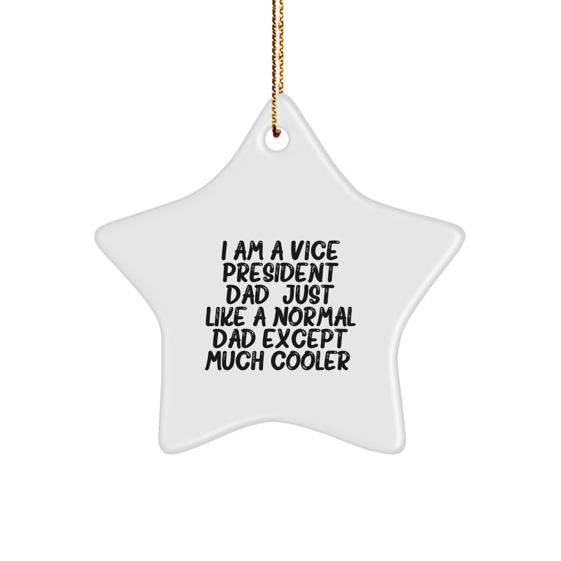 Funny Vice President Gifts from Dad - 'I Am A Vice President Dad. Just Like A Normal Dad Except Much Cooler.' Star Ornament for Christmas - Image 1