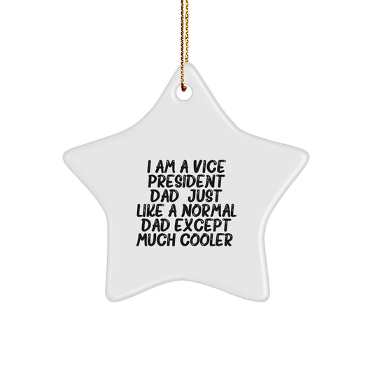 Funny Vice President Gifts from Dad - 'I Am A Vice President Dad. Just Like A Normal Dad Except Much Cooler.' Star Ornament for Christmas - Image 1