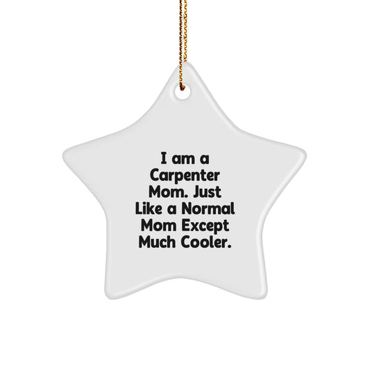 Carpenter Gifts from Friends, Funny Star Ornament for Christmas, 'I Am A Carpenter Mom' Quote - Image 1