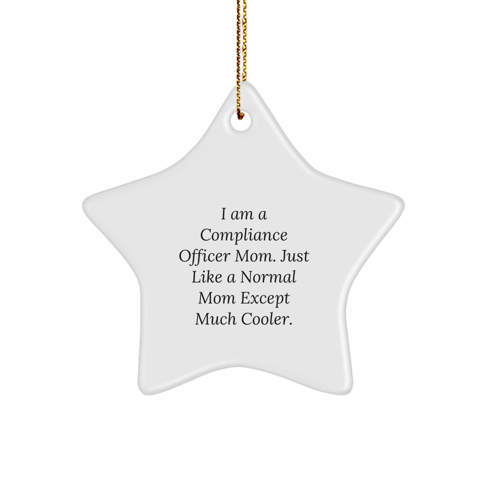 Compliance Officer Mom Gifts from Men - Funny Star Ornament, 'I Am A Compliance Officer Mom...' for Christmas Unique Gifts for Compliance Officer Friends, Coworkers, and Family - Image 1