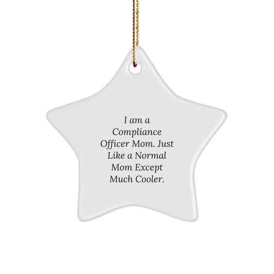 Compliance Officer Mom Gifts from Men - Funny Star Ornament, 'I Am A Compliance Officer Mom...' for Christmas Unique Gifts for Compliance Officer Friends, Coworkers, and Family - Image 1