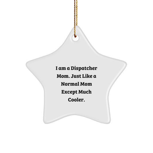 Dispatcher Mom's Cool Christmas Unique Gift, 'I Am A Dispatcher Mom...' Star Ornament, Gifts from Mom to Dispatcher, Christmas Unique Presents - Image 1