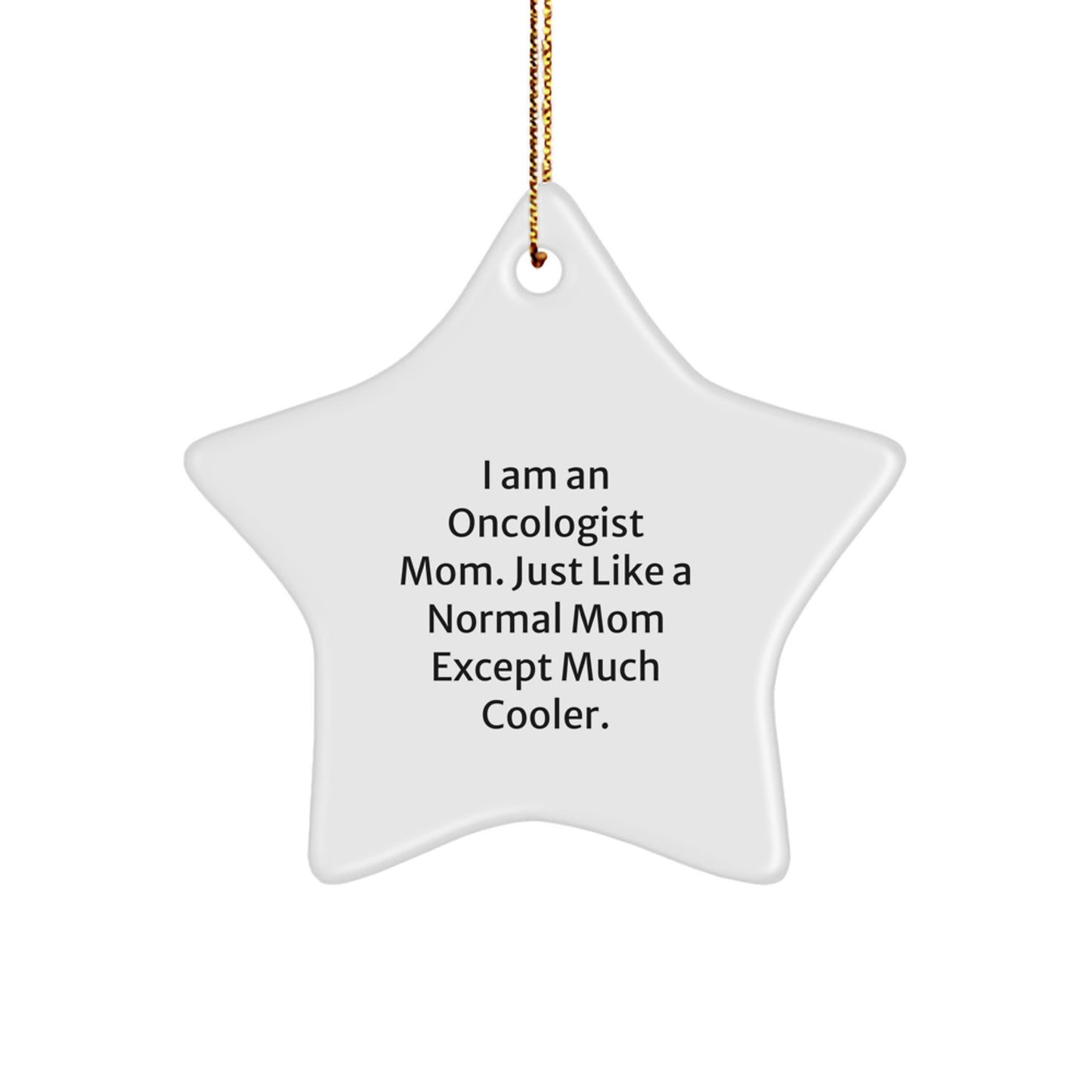 Oncologist Gifts from Friends - Christmas Unique Star Ornament, I Am An Oncologist Mom, Durable MDF Star Shaped, Gifts for Oncologist Women, Family, Coworkers - Image 1