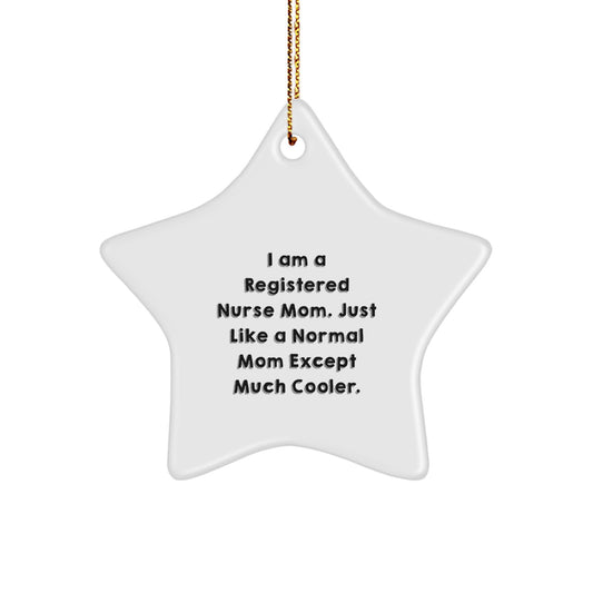 Gifts from Mom, Registered Nurse Gifts, Funny Quote Star Ornament, Inspiration for Christmas, Gifts for Registered Nurse, Unique Star Ornament for Registered Nurse Mom - Image 1