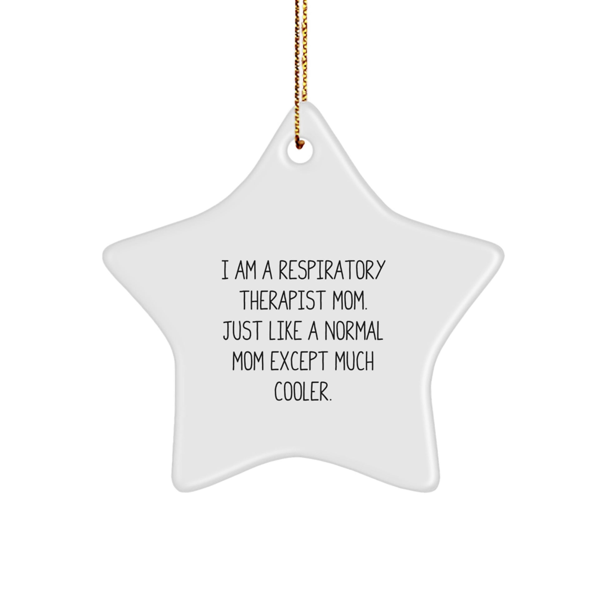 Respiratory Therapist Mom Gifts, Star Ornament, Funny Quote - 'I Am A Respiratory Therapist Mom...' - Image 1