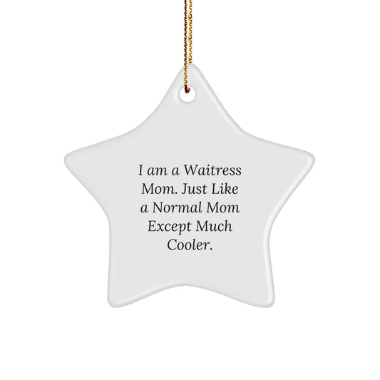 Waitress Gifts from Men to Waitress, Star Ornament with Funny Quote, Christmas Unique Gifts for Waitress Mom, Just Like a Normal Mom Except Much Cooler. - Image 1