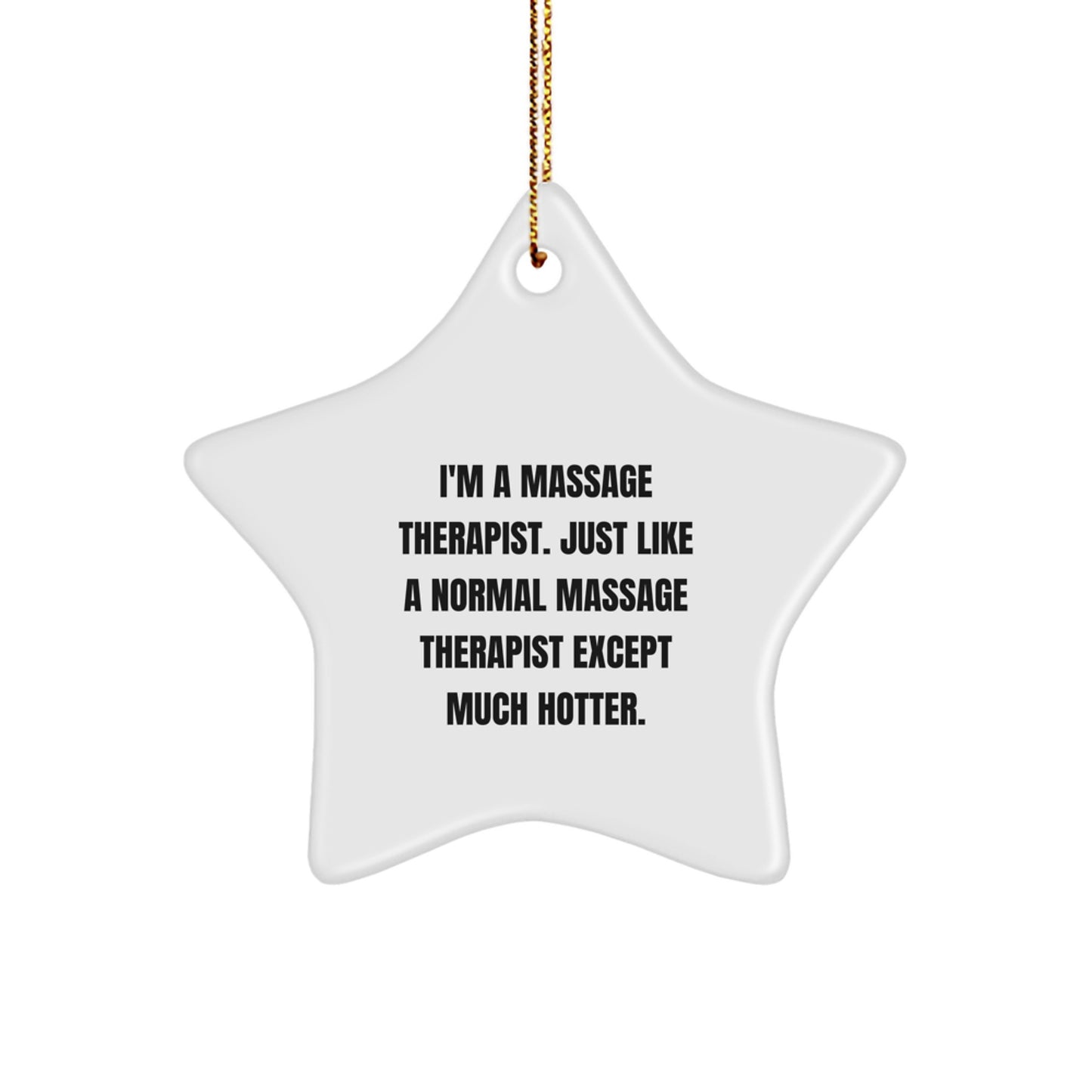 Funny Massage Therapist Gifts for Christmas from Friends - I'm A Massage Therapist Except Much Hotter Star Ornament - Image 1