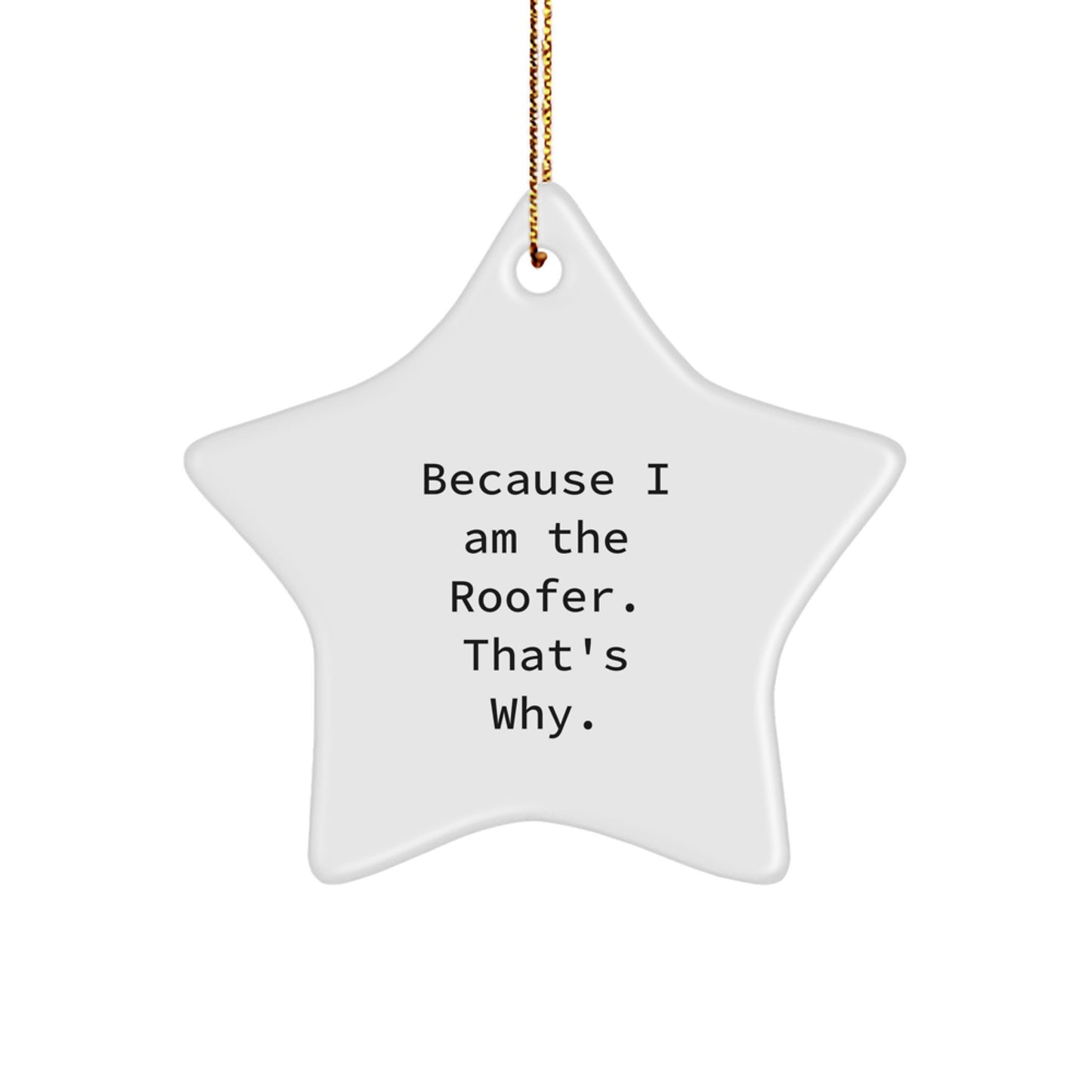 Roofer Gifts, Funny Quote Ornaments, Star Shaped Decor, Gifts from Men to Friends, Christmas Unique Gifts for Roofer, Durable MDF Star Ornament with Vibrant Print - Image 1