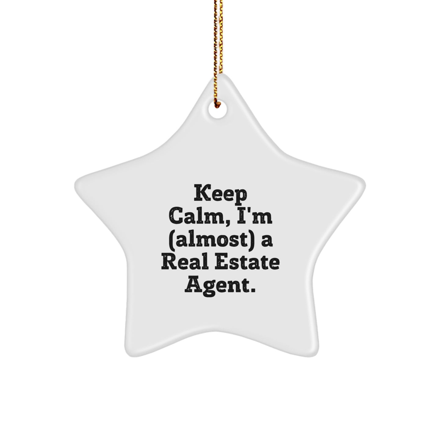 Funny Real Estate Agent Gifts - 'Keep Calm, I'm (almost) A Real Estate Agent' Star Ornament, Gifts from Family to Friends, Perfect for Christmas - Image 1