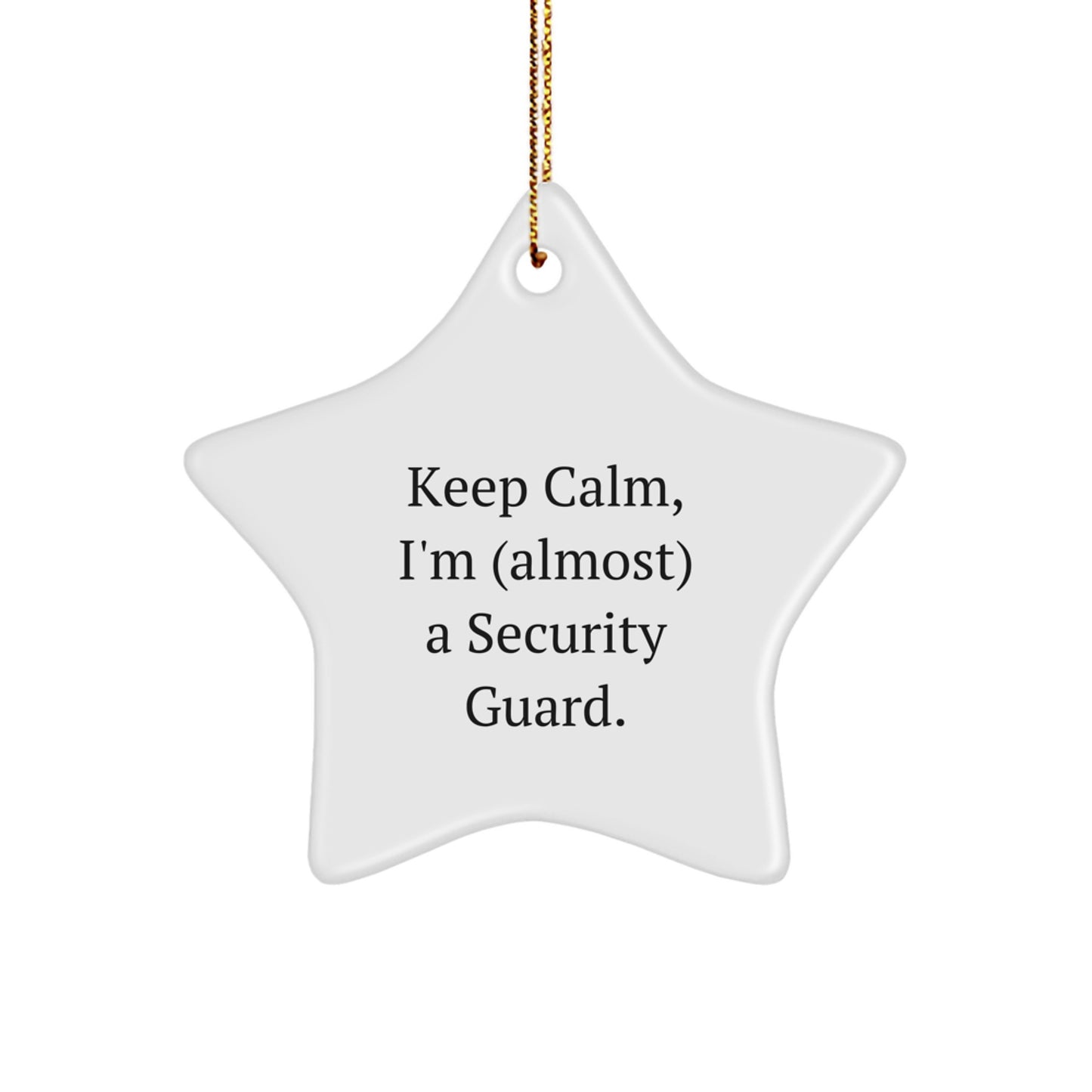 Funny Security Guard Star Ornament, Gifts from Family to Security Guard, Christmas Unique Decorations, Keep Calm I'm almost a Security Guard, Star Shape - Image 1
