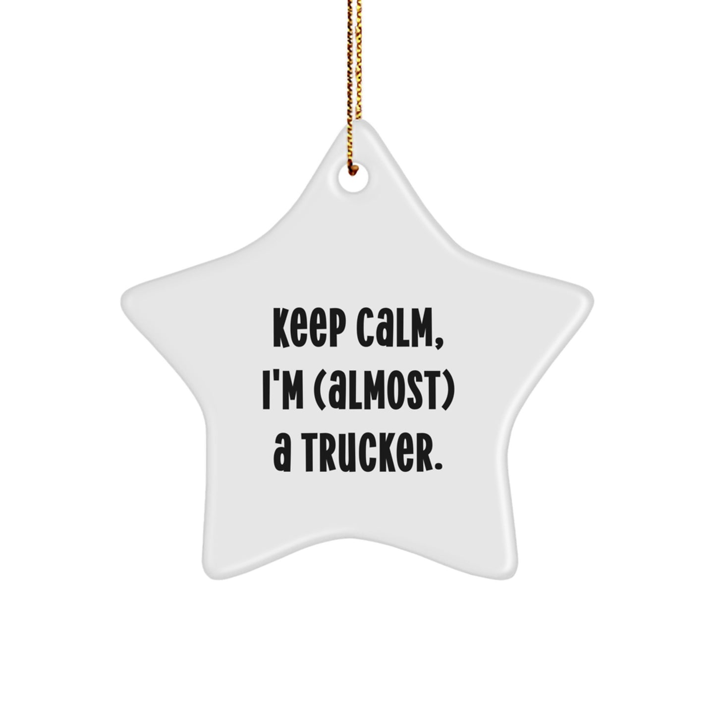 Trucker Star Ornament Gifts for Men from Friends - 'Keep Calm, I'm (almost) A Trucker.' - Unique Christmas Star Shaped Decoration - Image 1