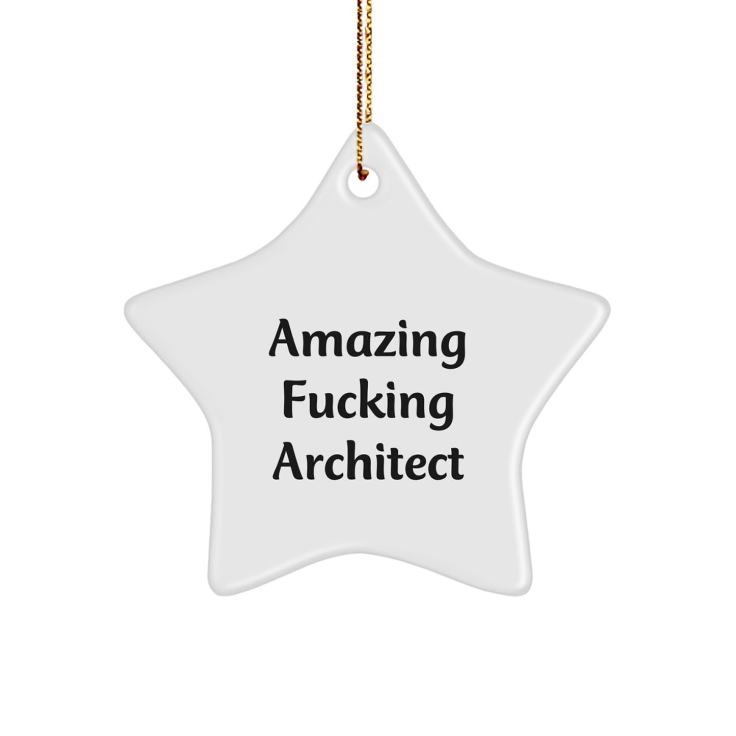 Funny Architect Star Ornament for Men Gifts from Friends, 'Amazing F--king Architect' Quote, Christmas Unique Gifts for Him - Image 1