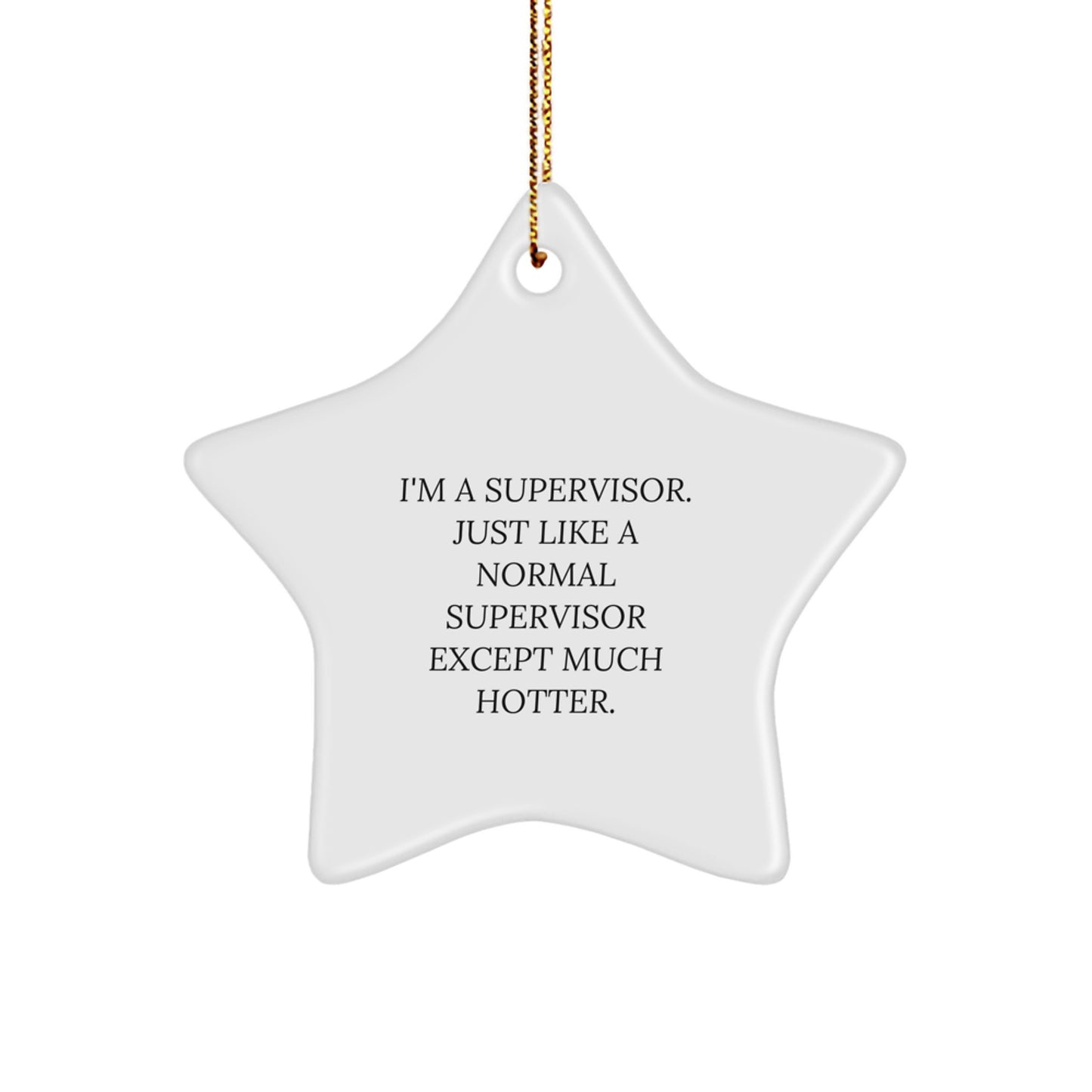 Funny Christmas Unique Gifts for Supervisor, I'm A Supervisor Star Ornament, Supervisor Office Decorations, White Star Shaped MDF Board - Image 1