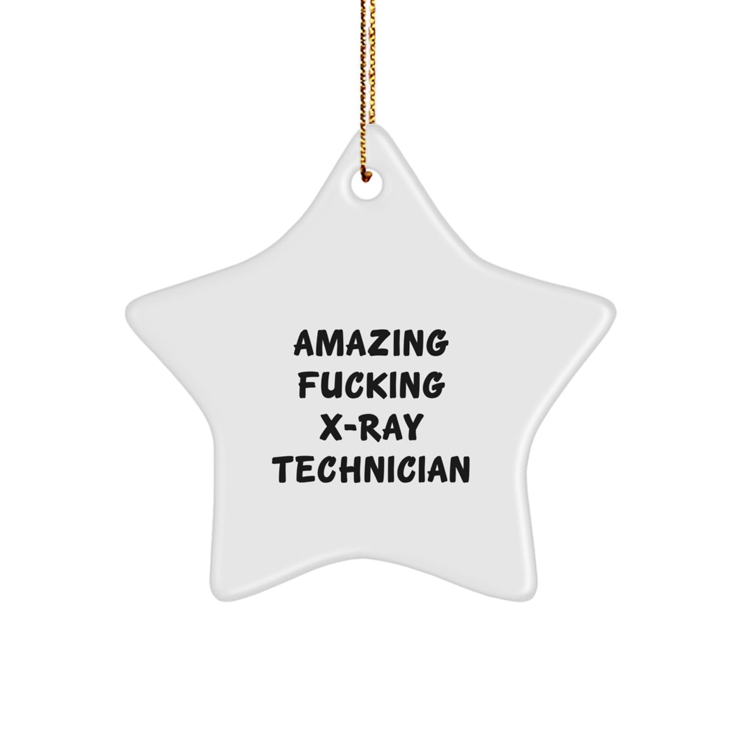 Funny X-Ray Technician Star Ornament Gifts from Men for X-Ray Technician, Amazing F--king X-Ray Technician Quote, Christmas Unique Gifts - Image 1