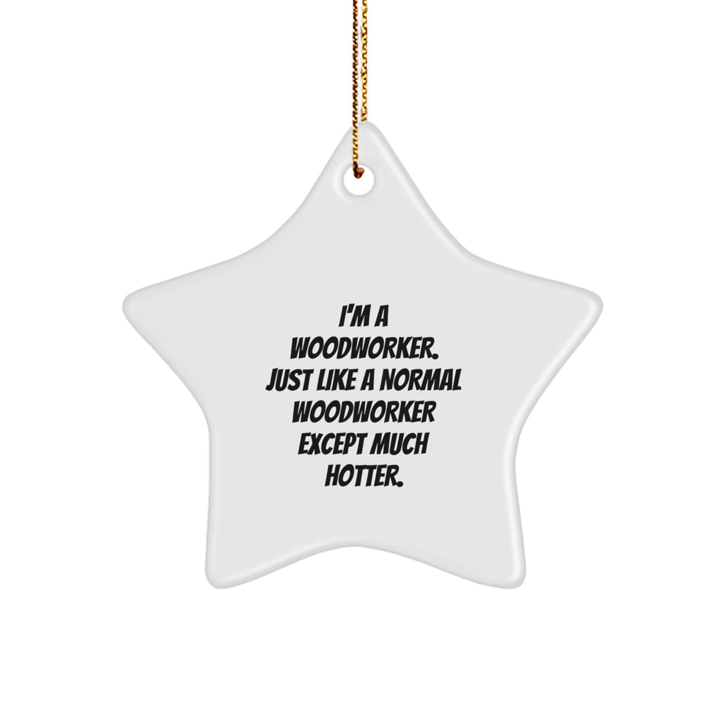 Funny Woodworker Gifts from Men to Friends - Star Ornament for Christmas Unique Gifts - Image 1