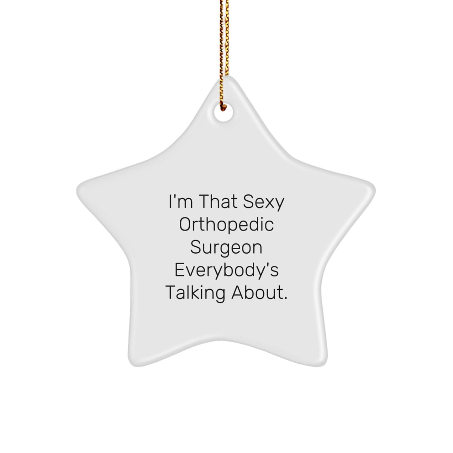 Orthopedic Surgeon Gifts, Funny Quote Star Ornament, Gifts from Men to Orthopedic Surgeons for Christmas, Unique Orthopedic Surgeon Decorations - Image 1