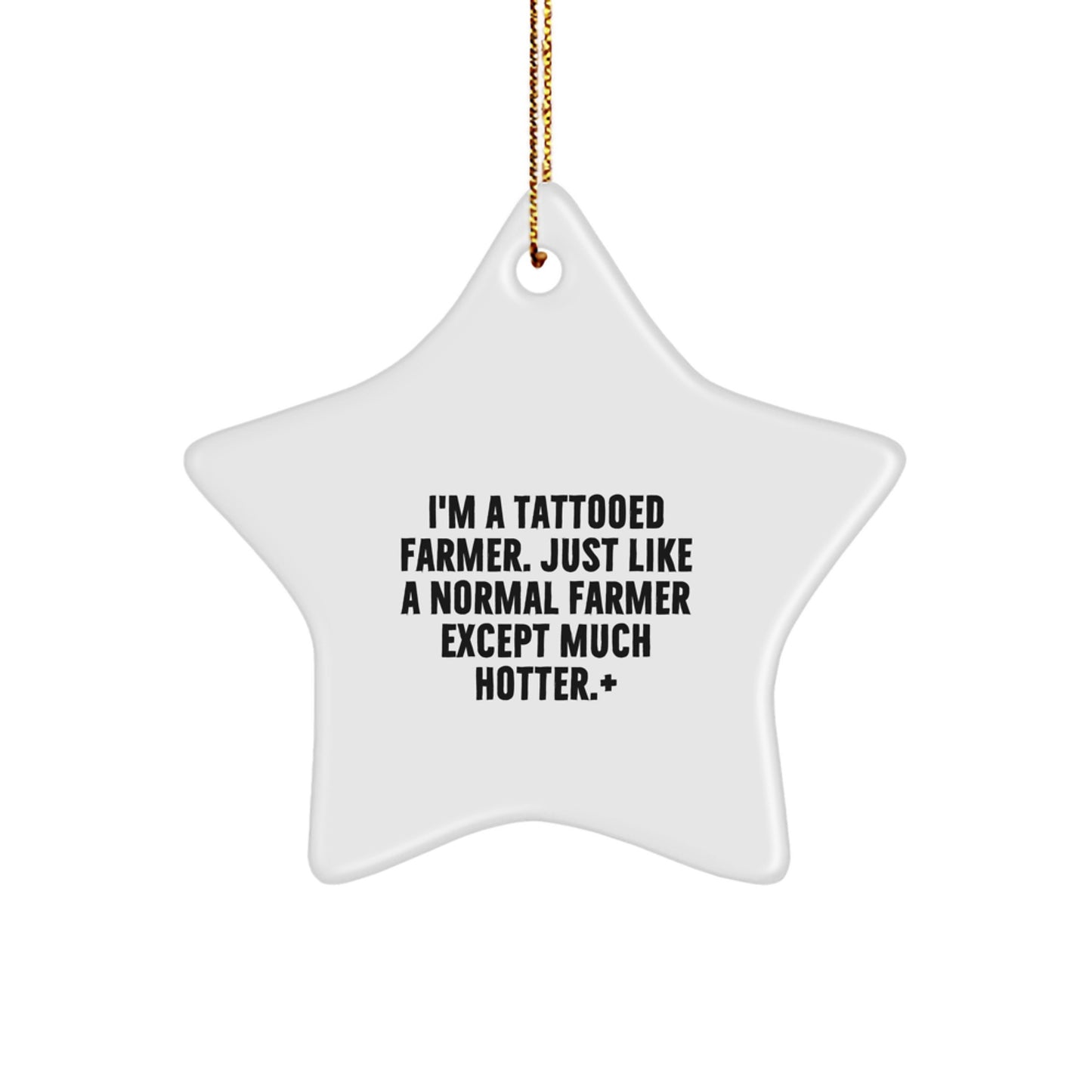Funny Farmer Gifts, Star Ornament with I'm A Tattooed Farmer Quote, Christmas Decorations for Friends, Unique Gifts from Men, Gifts for Women, Perfect for Farmer-Themed Party - Image 1