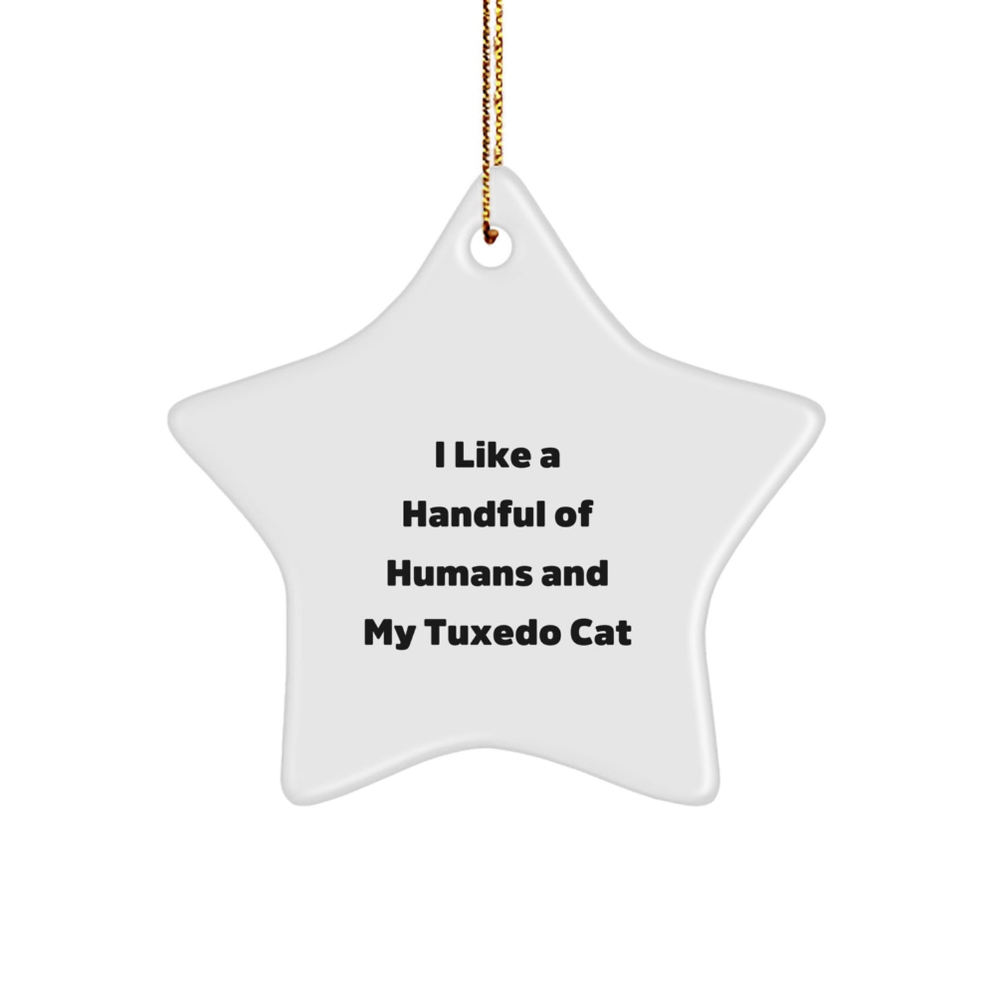Tuxedo Cat Lovers' Funny Christmas Unique Gift, Star Ornament, 'I Like A Handful Of Humans And My Tuxedo Cat' Quote, Gifts from Friends, for Tuxedo Cat Enthusiasts - Image 1