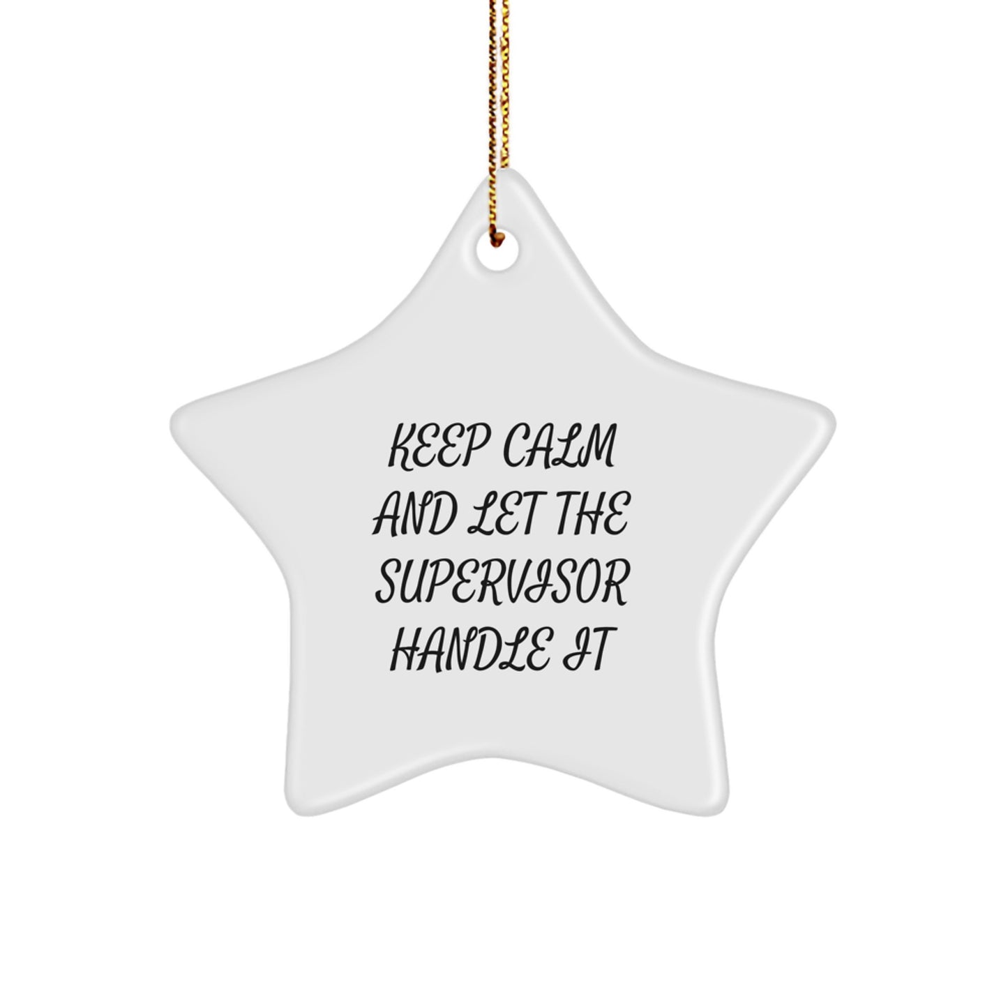 Funny Supervisor Christmas Star Ornament Gifts from Friends, Keep Calm And Let The Supervisor Handle It, for Supervisor, Men, and Women - Image 1