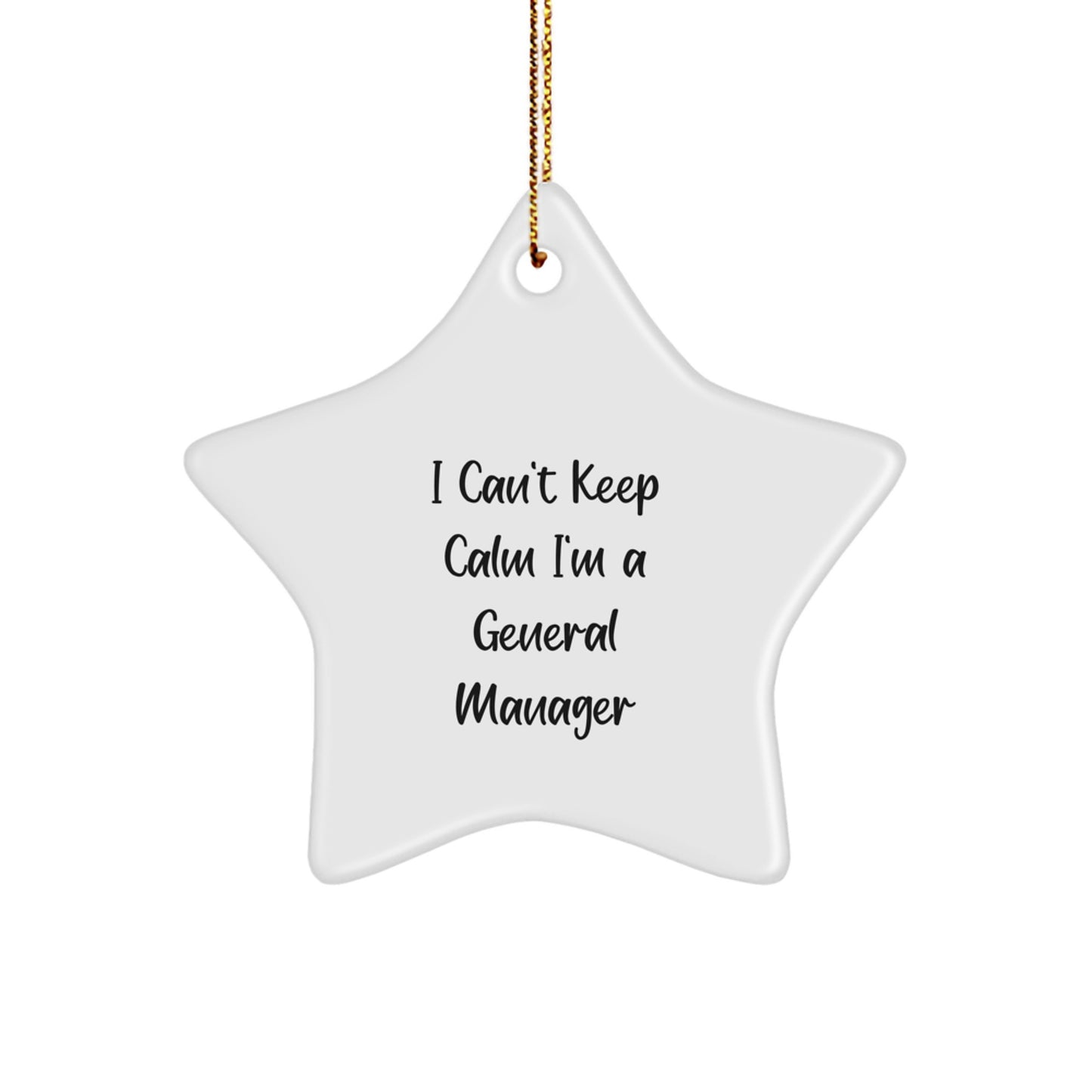 Funny General Manager Gifts from Friends - I Can't Keep Calm I'm A General Manager Star Ornament for Christmas Unique Gifts - Image 1