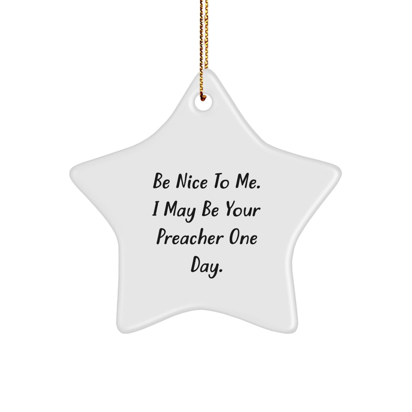 Funny Inspirational Preacher Gifts from Friends and Family, Be Nice To Me Star Ornament for Preacher Man, Christmas Unique Decorations - Image 1