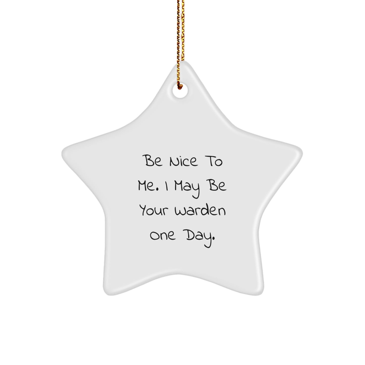 Funny Warden Gifts from Men - 'Be Nice To Me' Star Ornament for Christmas Unique Gifts for Warden - Image 1