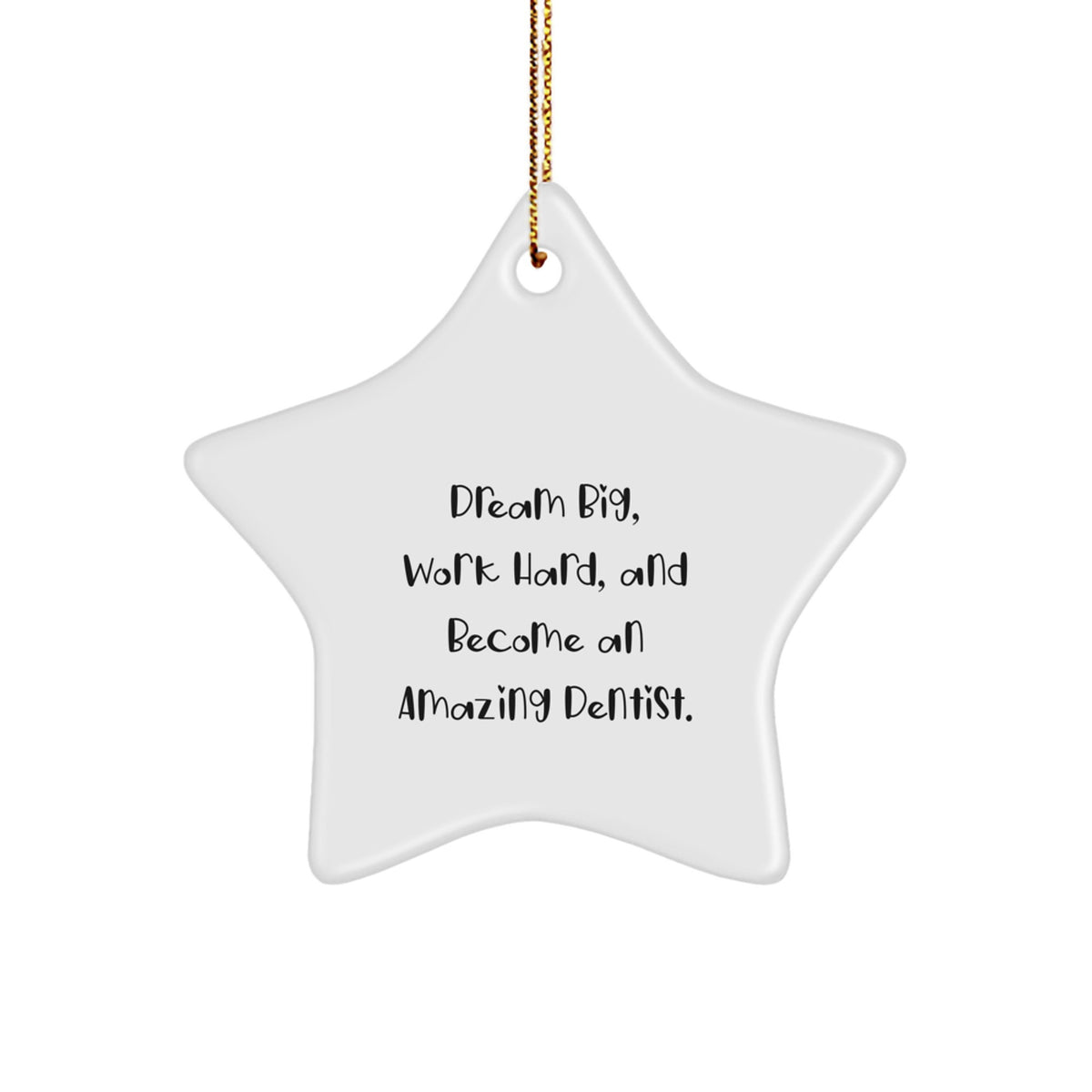 Funny Dentist Star Ornament - Gifts from Friends, Inspirational Quote: Dream Big, for Dentist Christmas Unique Gifts - Image 1