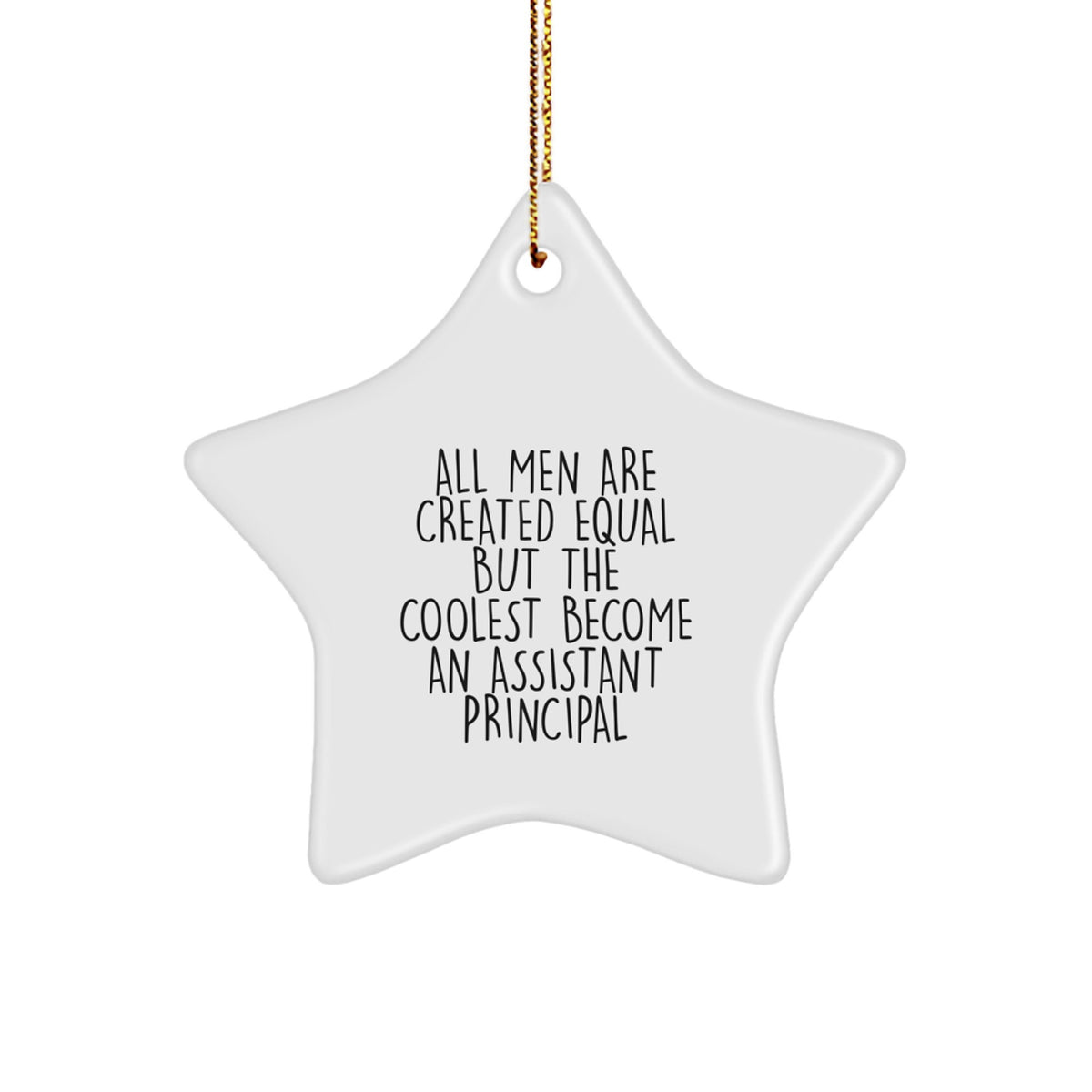 Funny Assistant Principal Gifts, Star Ornament Christmas Unique Gifts from Men, for Assistant Principals - All Men Are Created Equal But The Coolest Become An Assistant Principal - Image 1