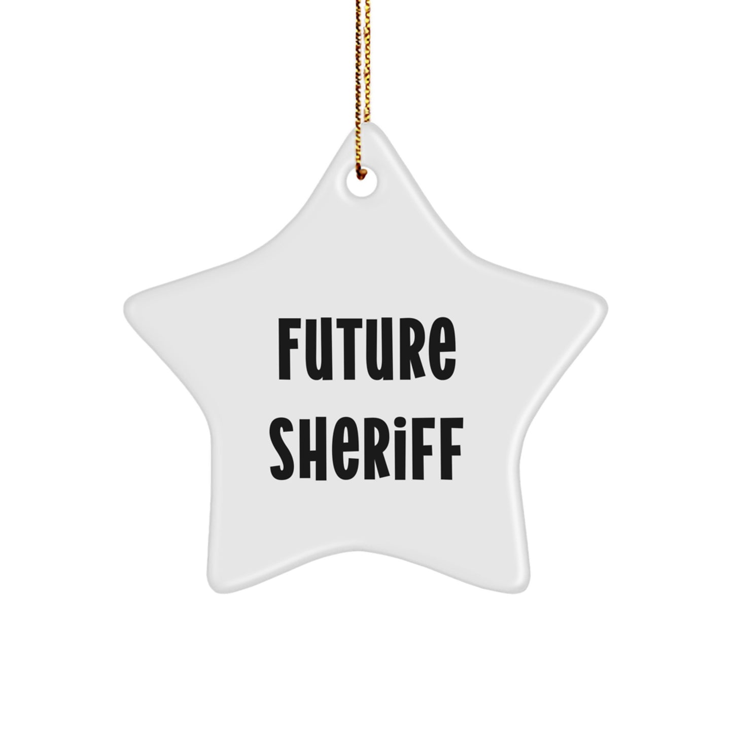 Inspirational Future Sheriff Gifts from Friends for Christmas, Sheriff Star Ornament, Funny Quote 'Future Sheriff' to Brighten Up the Room - Image 1