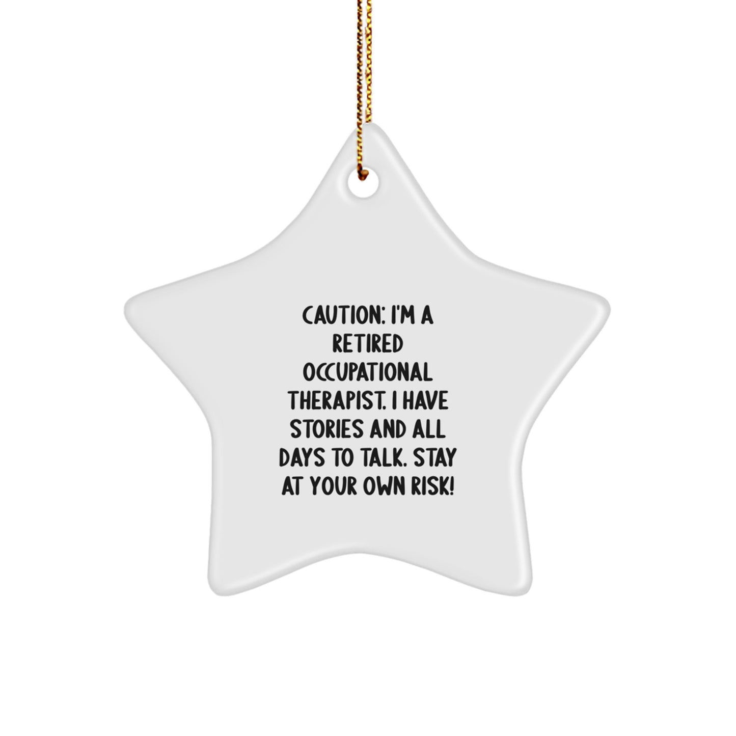 Occupational Therapist Gifts from Friends - Funny Star Ornament Caution: I'm A Retired Occupational Therapist... - Christmas Unique Gifts for Occupational Therapist - Image 1