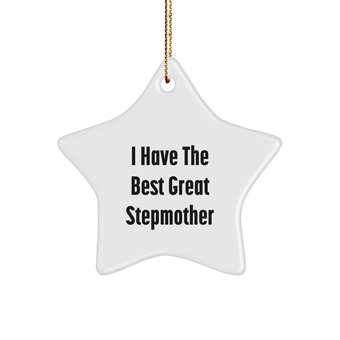Funny Stepmother Gifts from Men to Women - Christmas Unique Star Ornament, 'I Have The Best Great Stepmother' Decorative Star for Stepmother Day - Image 1