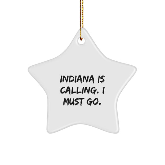 Indiana Star Ornament - 'Indiana Is Calling. I Must Go.' Funny Quote, Indiana Gifts, Christmas Star Ornament, Gifts from Men to Indiana, for Indiana Residents - Image 1