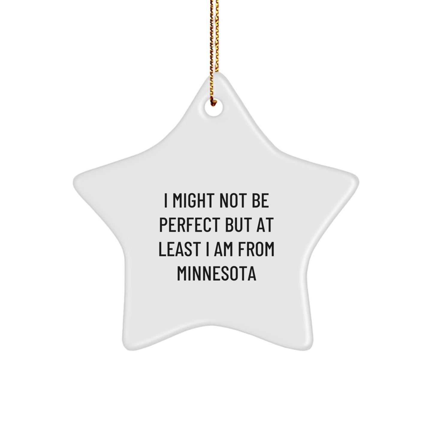 Funny Minnesota Star Ornament Gifts from Friends for Family - I Might Not Be Perfect But At Least I Am From Minnesota - Image 1