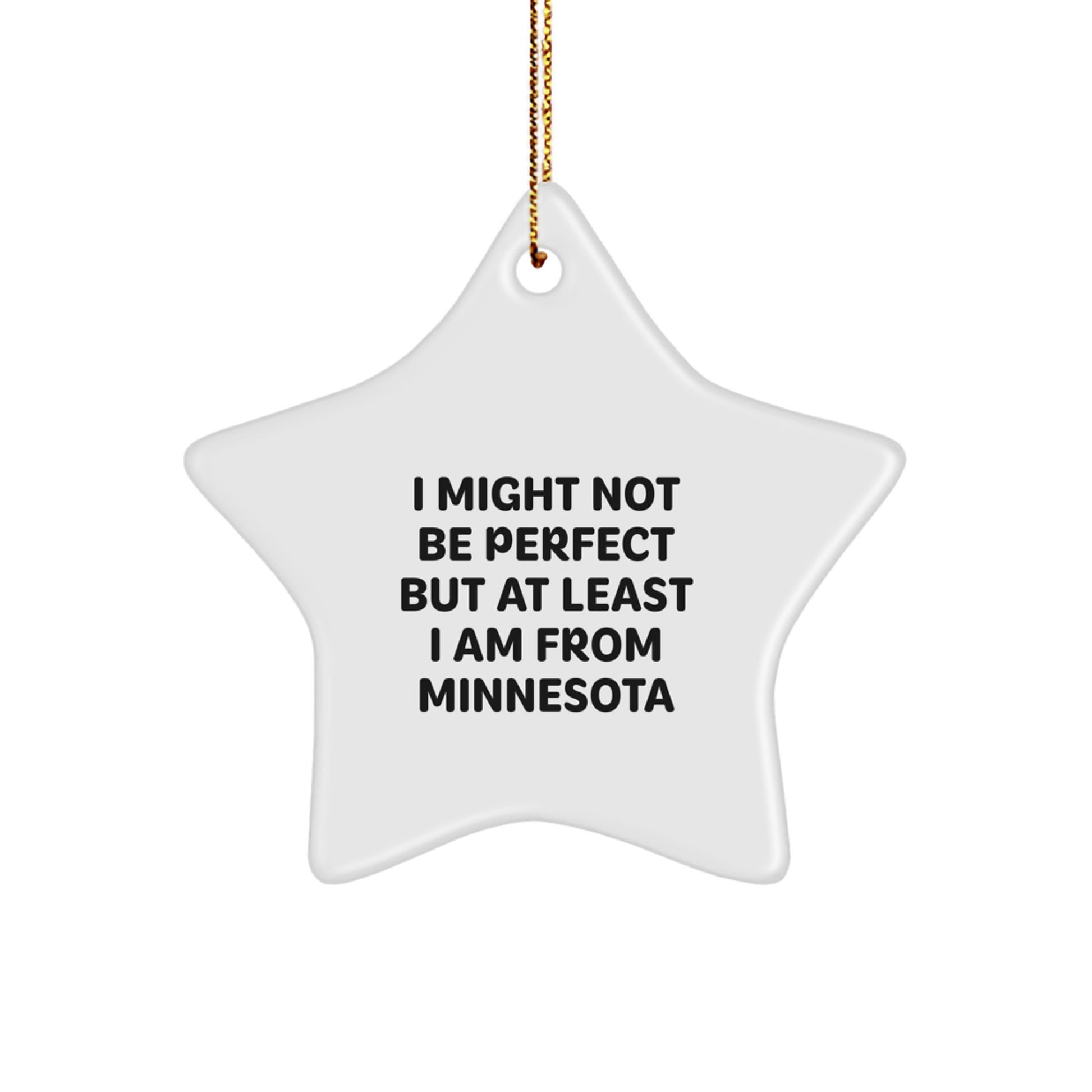 Minnesota Star Ornament - Funny Quote Gifts from Friends to Men and Women, 'I Might Not Be Perfect But At Least I Am From Minnesota' Star Shaped Decor for Christmas - Image 1