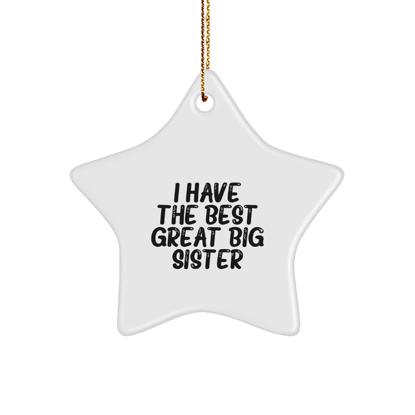 Big Sister Star Ornament 'I Have The Best Great Big Sister' Funny Quote Christmas Unique Gift for Sister from Mom Dad Family Friends - Image 1