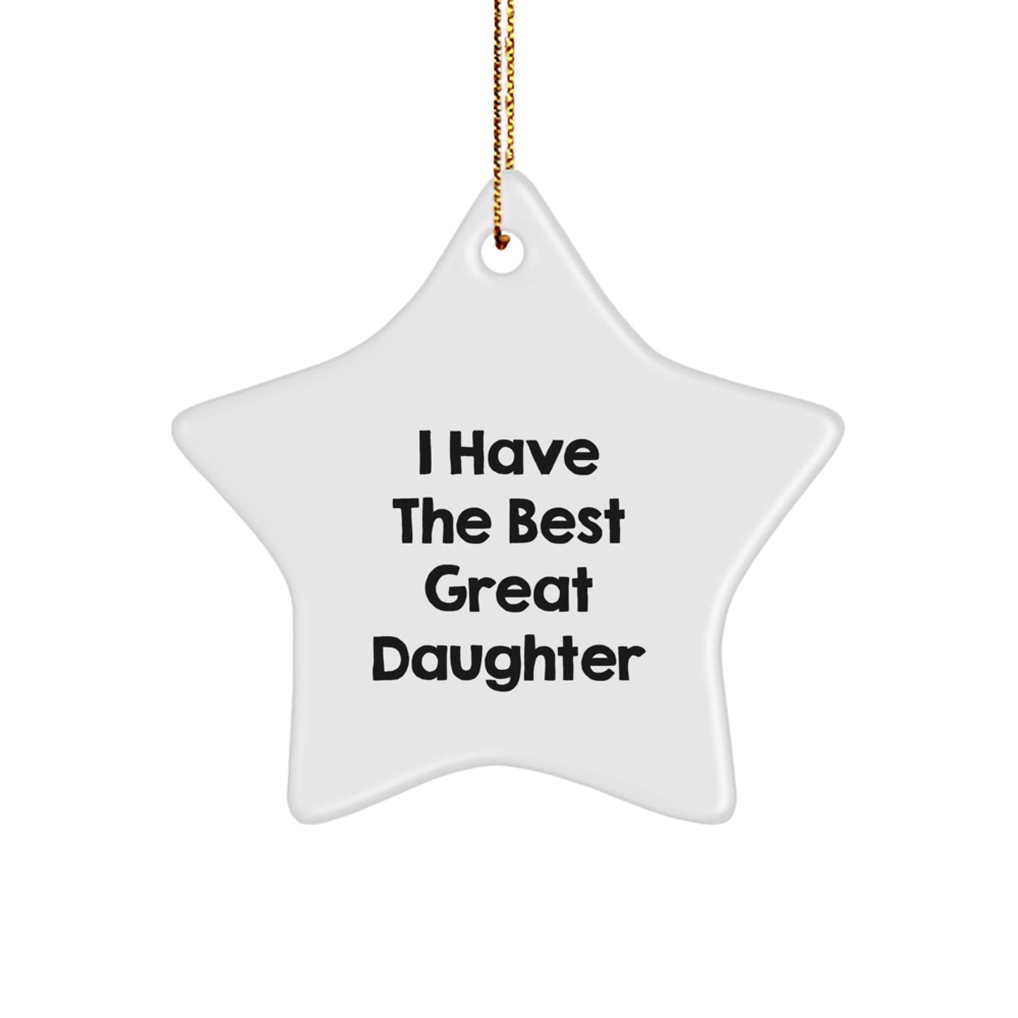 Funny Daughter Star Ornament, Great Daughter Christmas Unique Gift, I Have The Best Great Daughter Star Decoration - Image 1