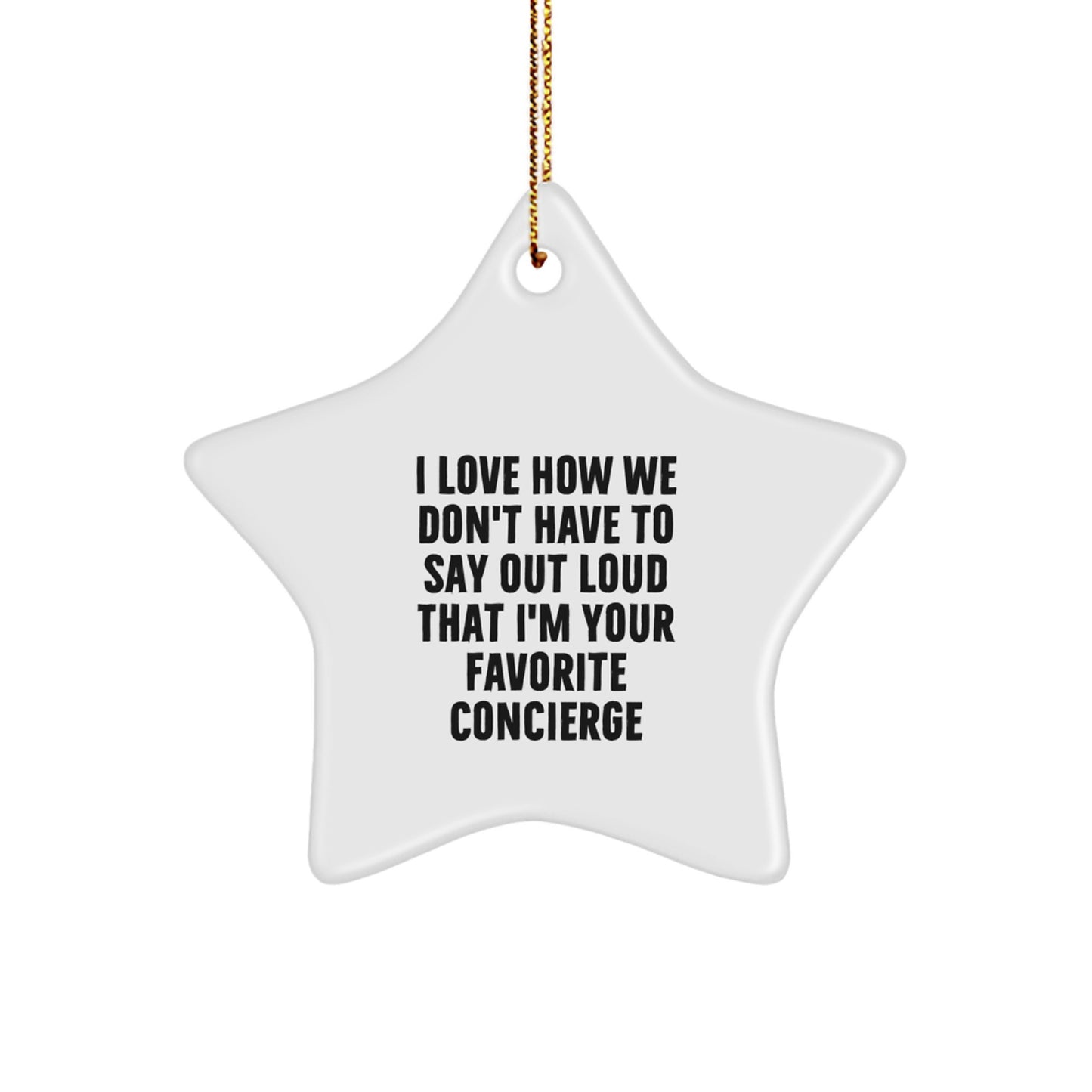 Funny Concierge Gifts from Friends, Star Ornament with I Love How We Don't Have To Say Out Loud That I'm Your Favorite Concierge Quote, Christmas Unique Gifts for Concierge - Image 1