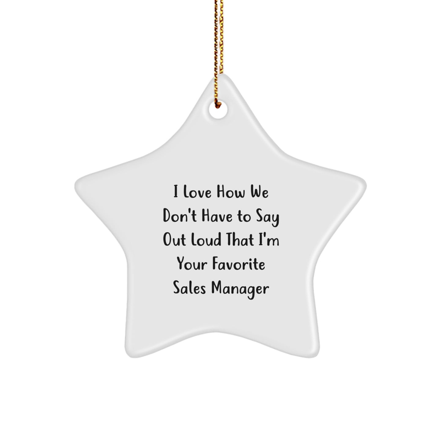 Funny Sales Manager Gifts for Men from Friends, Star Ornament with 'I Love How We Don't Have To Say Out Loud That I'm Your Favorite Sales Manager' Quote, Christmas Unique Gifts for Coworkers - Image 1